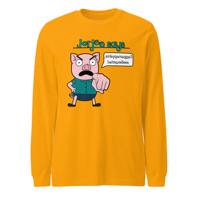 Long Sleeve Shirt - Jorjee Says