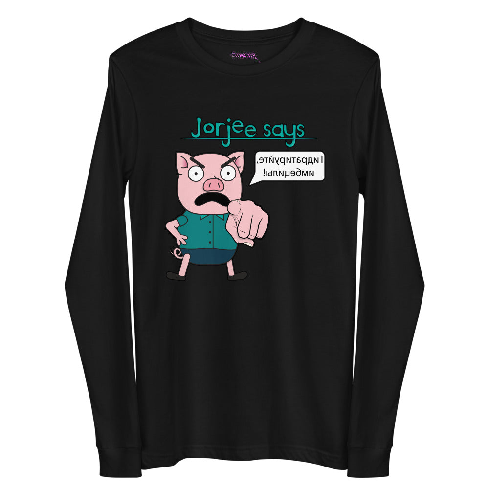 Long Sleeve Shirt - Jorjee Says