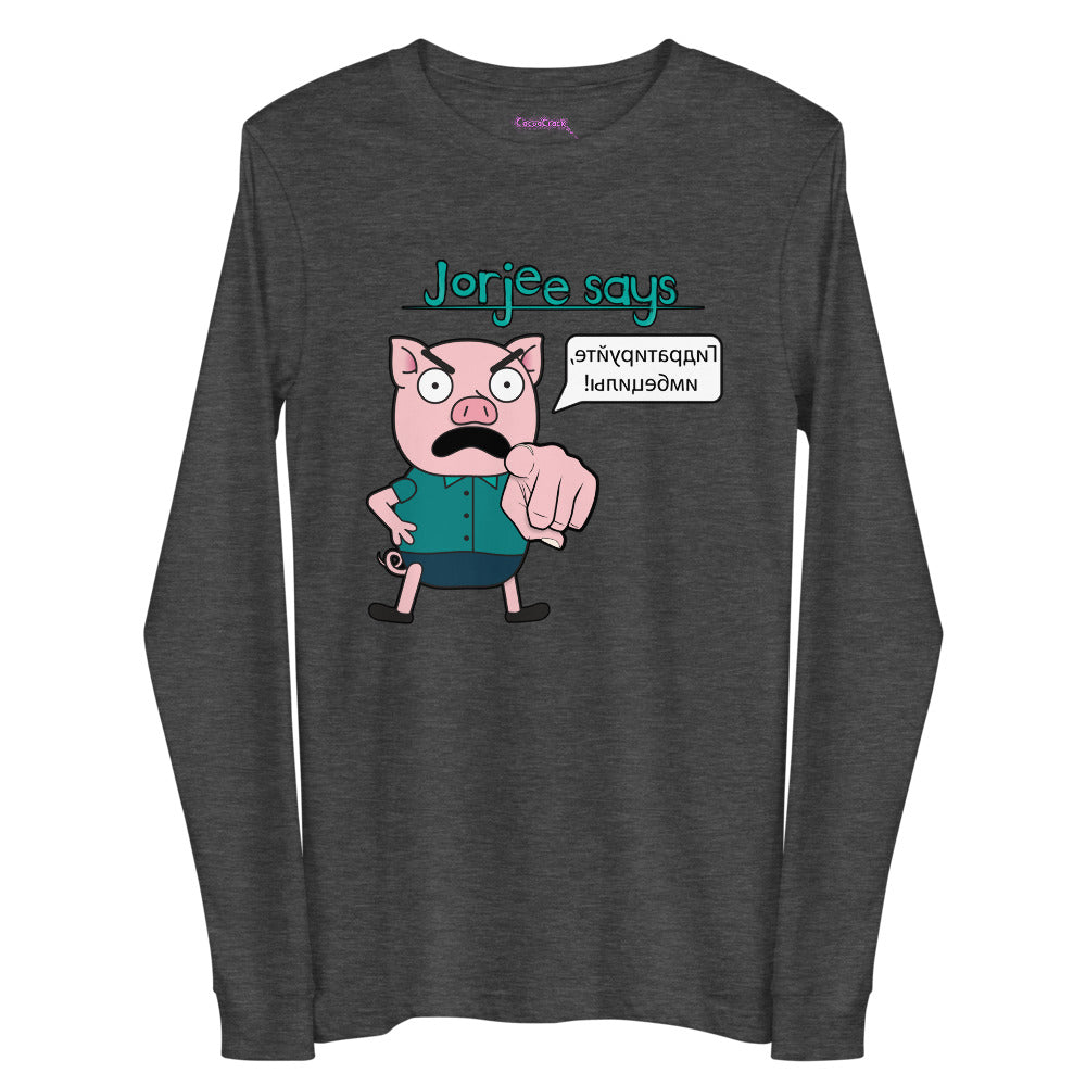 Long Sleeve Shirt - Jorjee Says