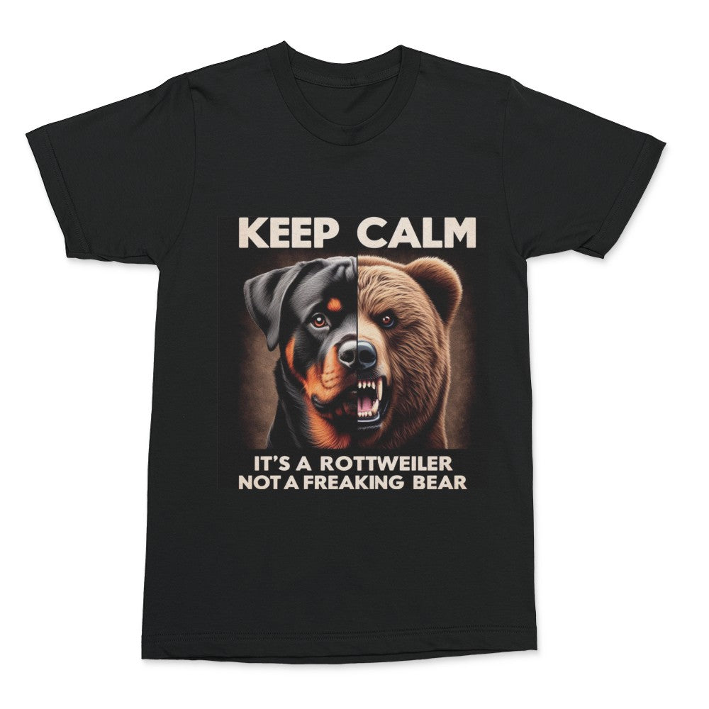 Keep Calm It's a Rottweiler, Not a Freaking BEAR