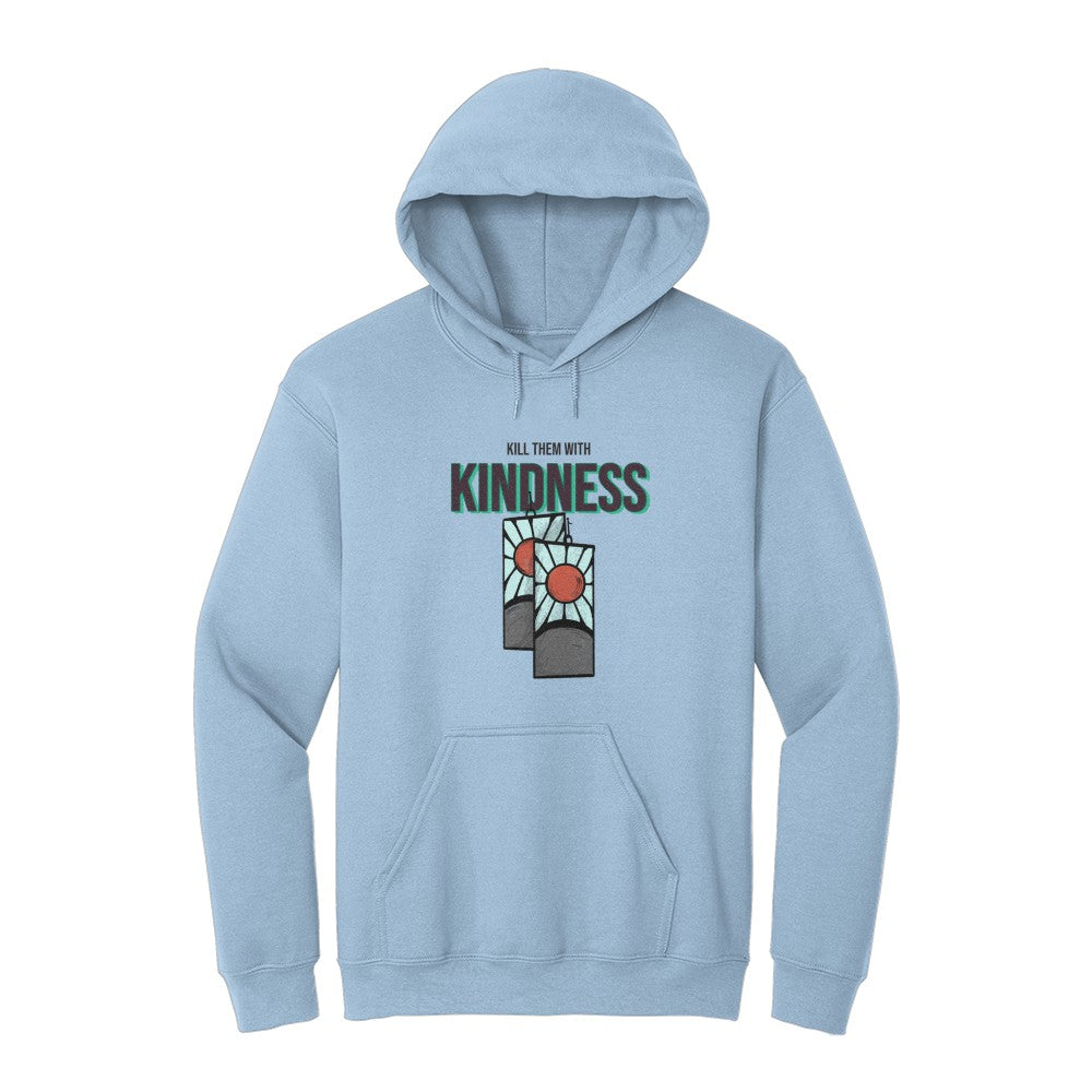 Kill Them With Kindness Hoodie