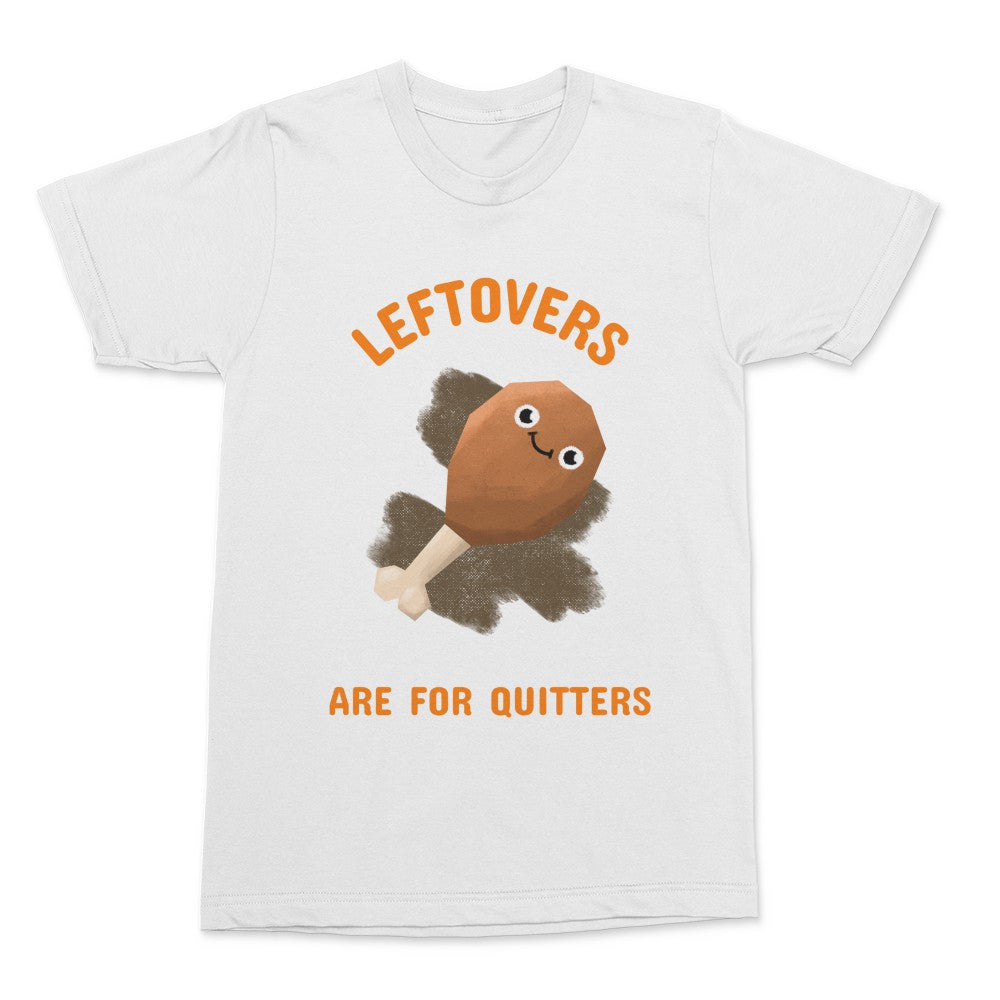 Leftovers Are For Quitters Shirt