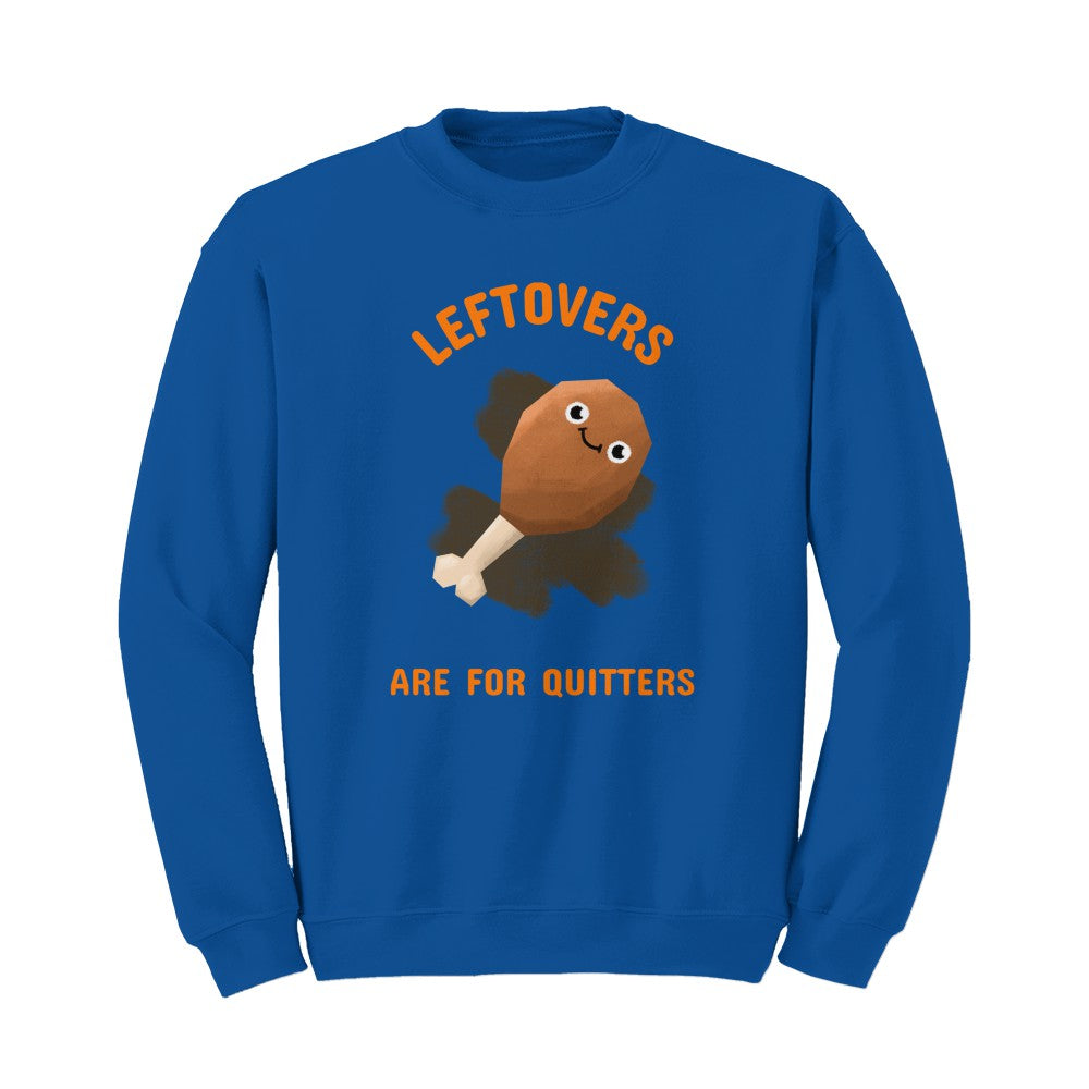 Leftovers Are For Quitters Sweater