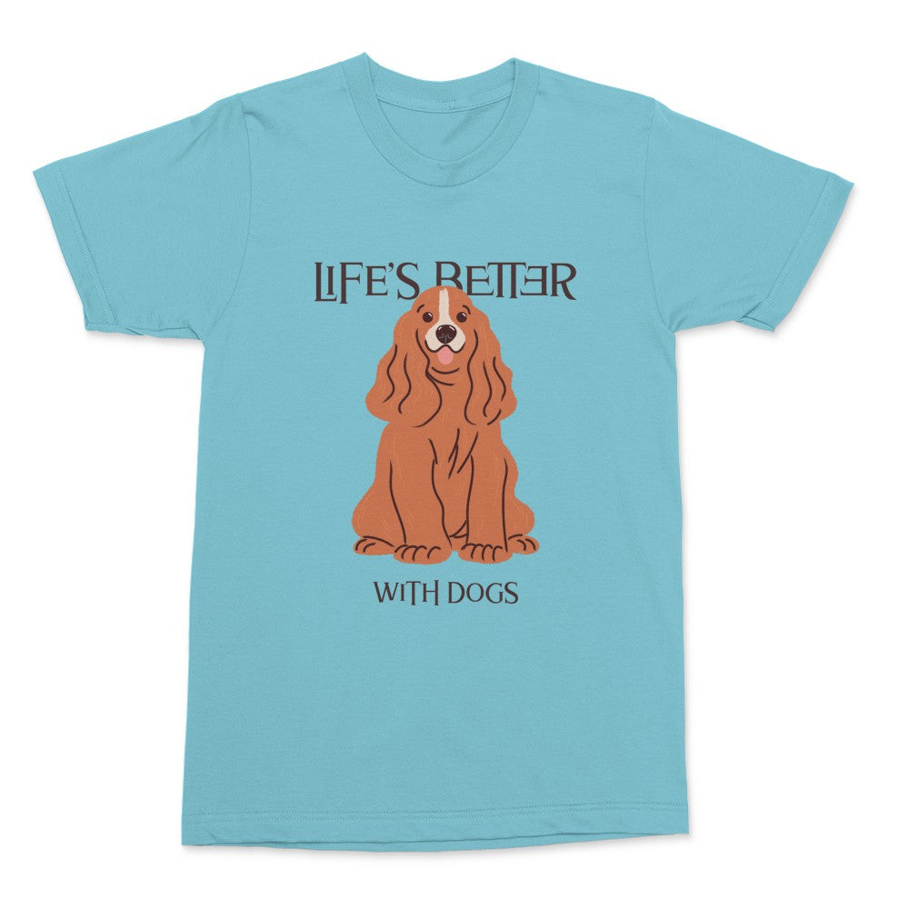 Life's Better With Dogs Shirt