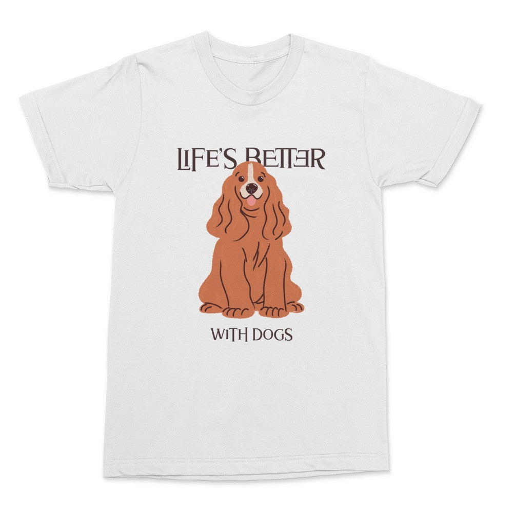 Life's Better With Dogs Shirt