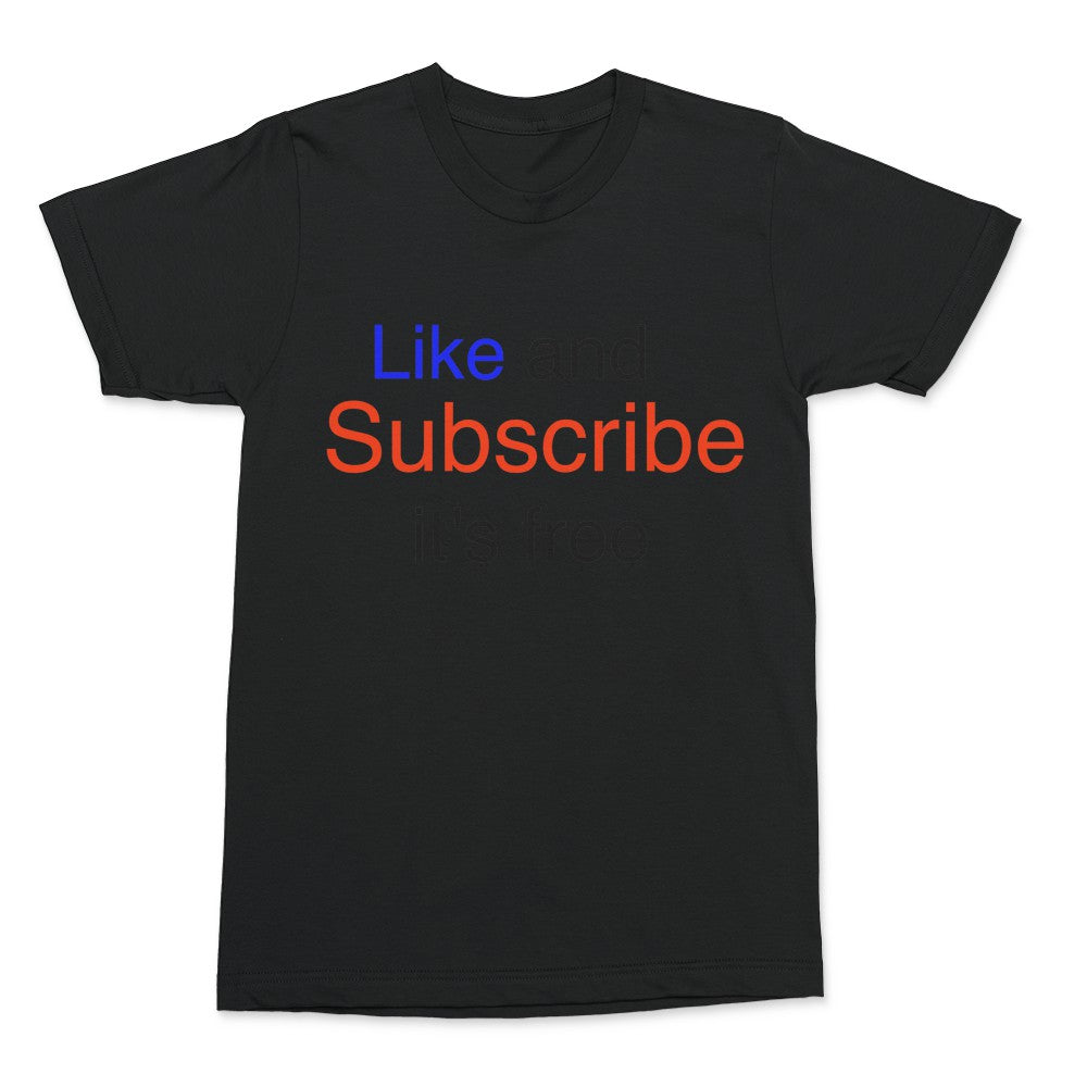Like and subscribe its free adult shirt