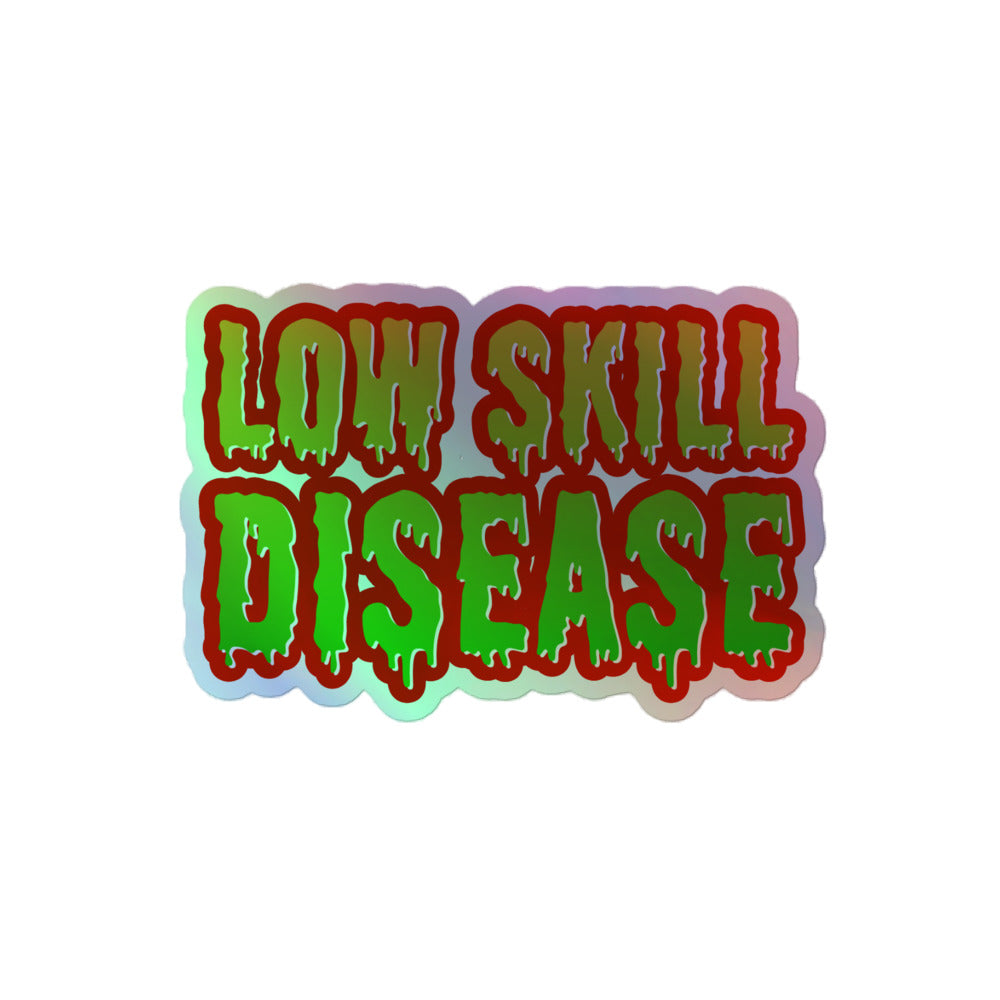 Low Skill Disease Holo Sticker