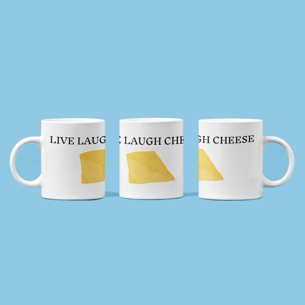 LIVE LAUGH CHEESE
