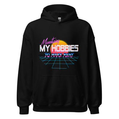 Monetizing My Hobbies To Make Rent (hoodie)