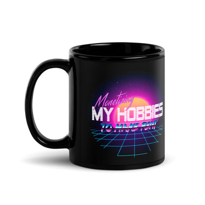 Monetizing My Hobbies To Make Rent (mug)