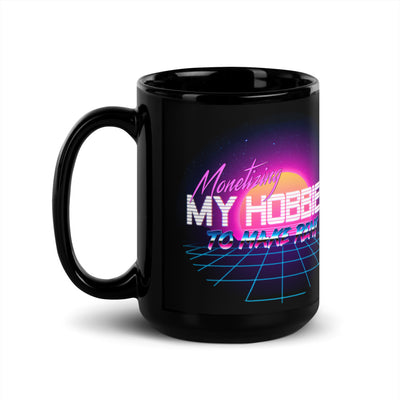 Monetizing My Hobbies To Make Rent (mug)