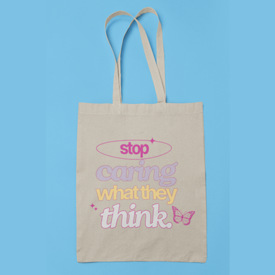 Stop Caring What They Think Tote Bag