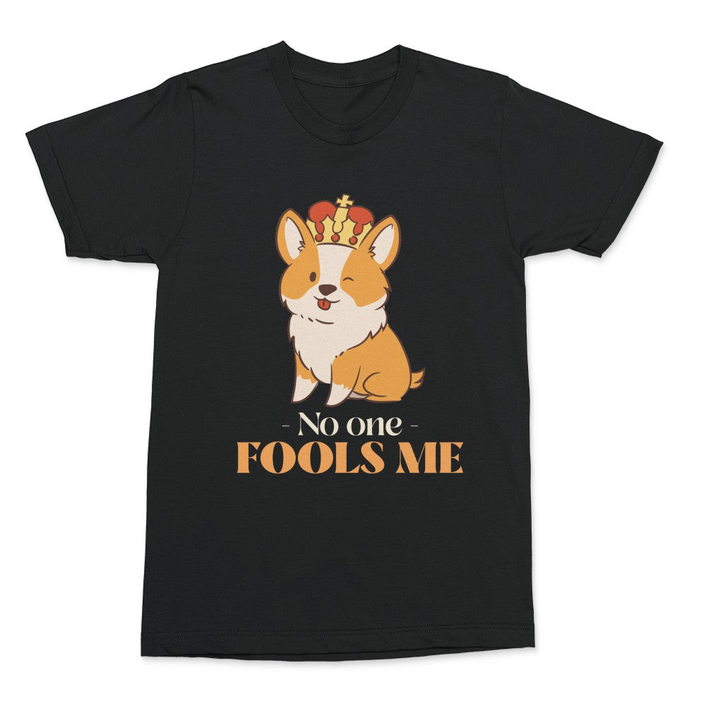No One Fools Me Shirt