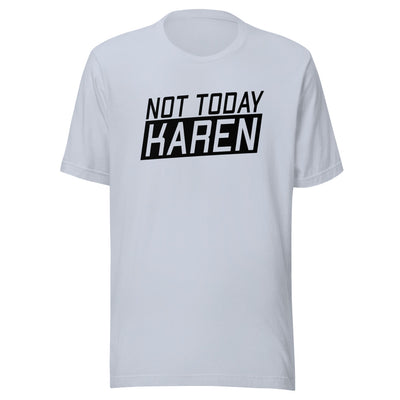 Not Today Karen Shirt
