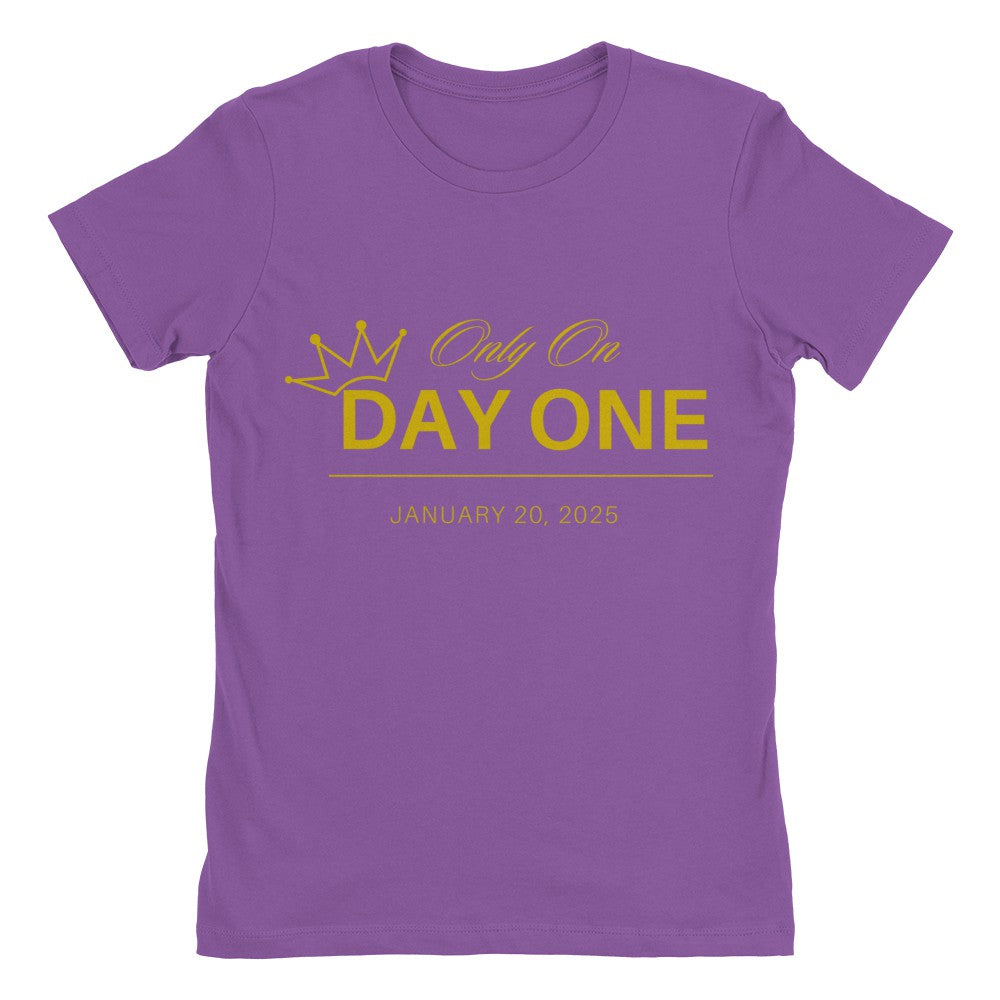 Only On Day One Women's Dark Shirt