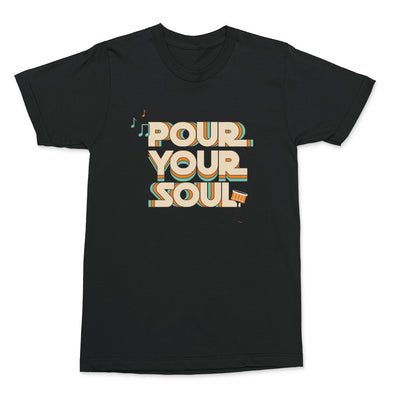 Pour Your Soul Shirt