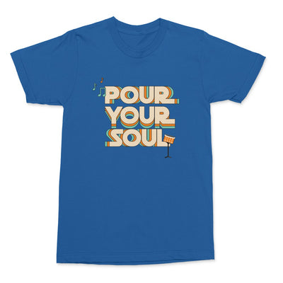 Pour Your Soul Shirt