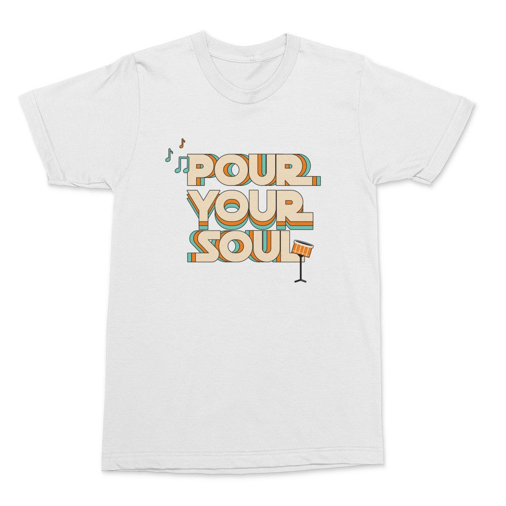 Pour Your Soul Shirt