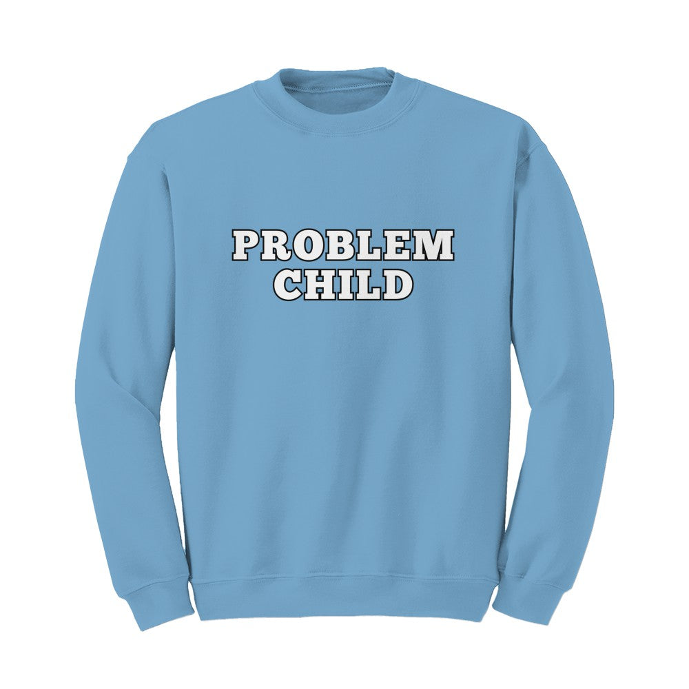 Problem Child Sweatshirt