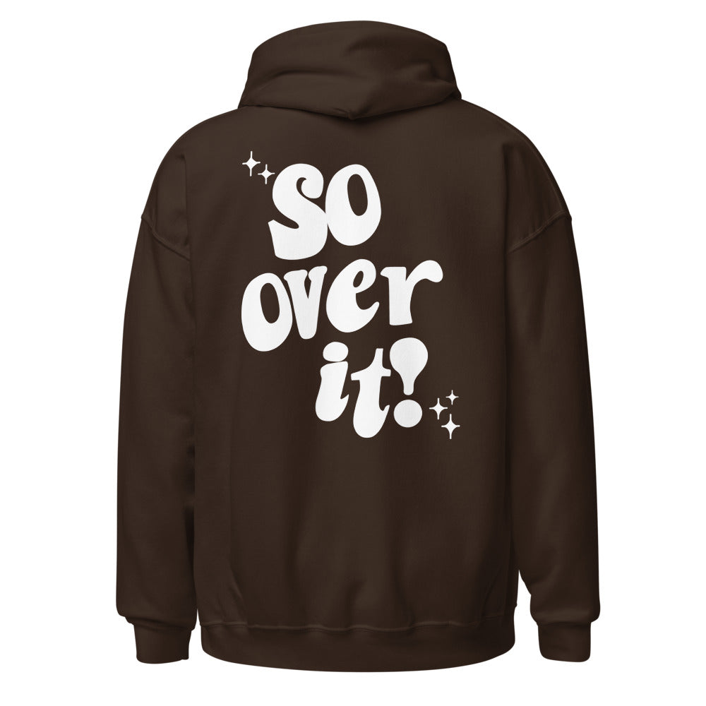 "So Over It!" Chocolate Brown Hoodie