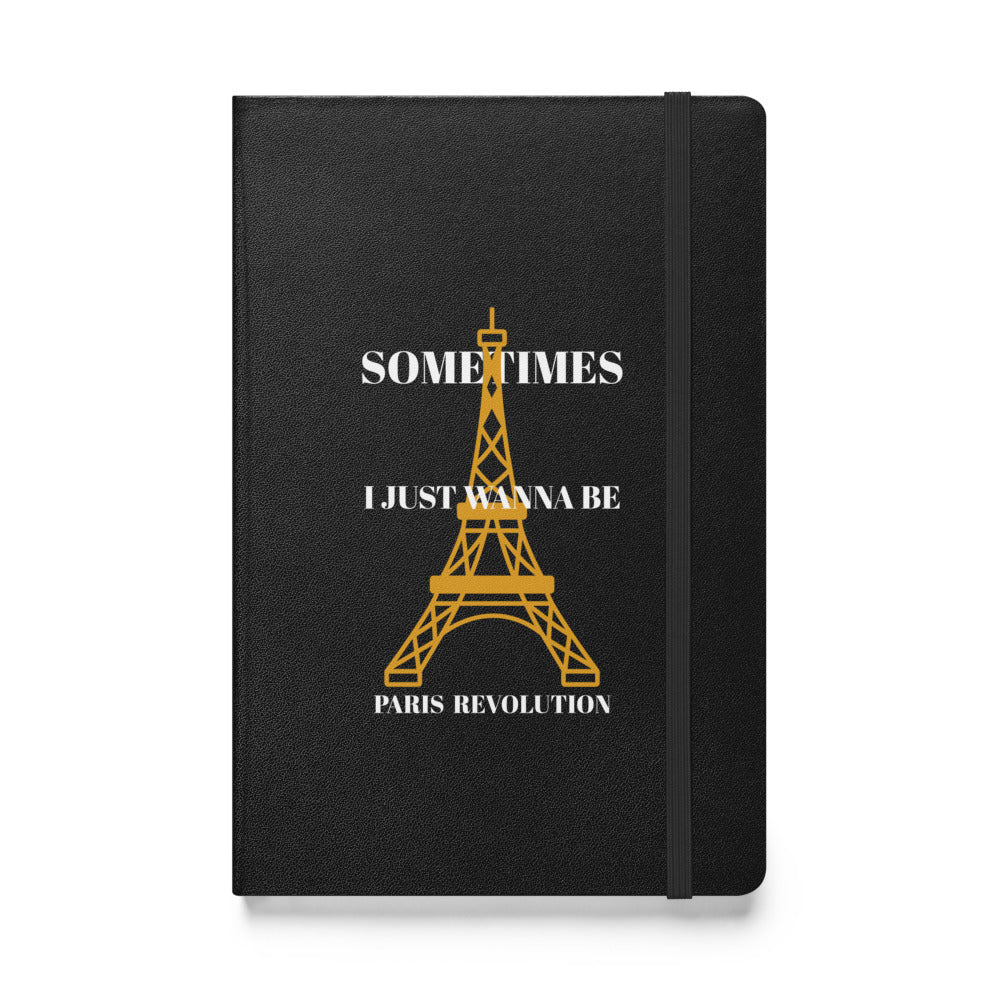 Sometimes I Jusyt Wanna Be Paris Revolution - Notebook for fans