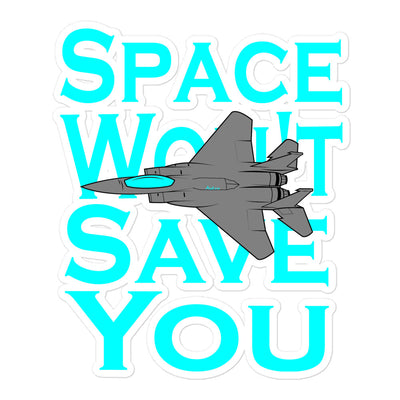 Space Won't Save You F15 - Sticker