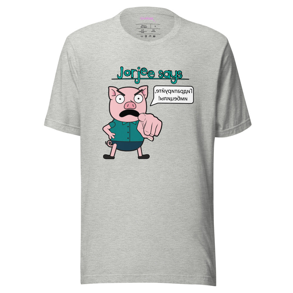 T-Shirt - Jorjee Says