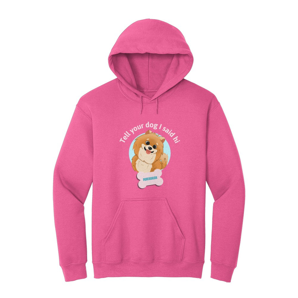 Tell Your Dog Pomeranian Hoodie
