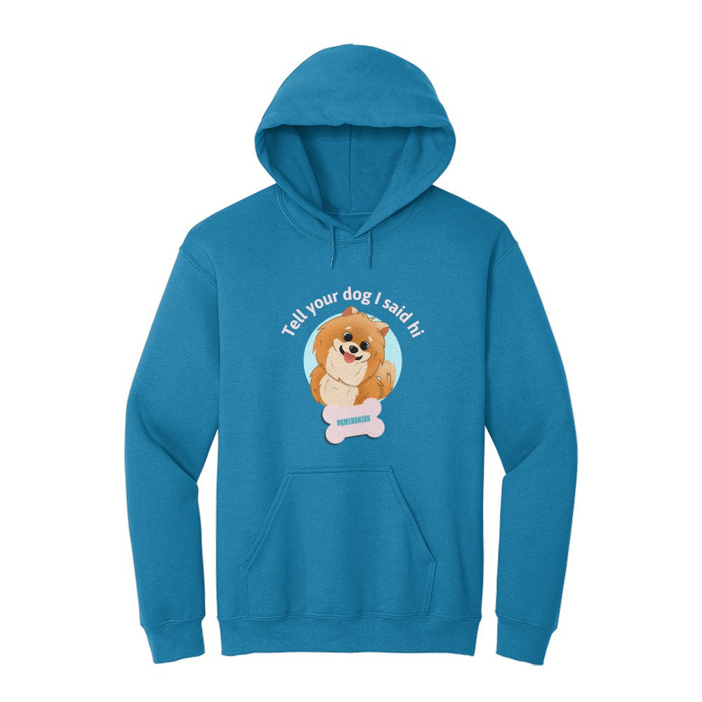 Tell Your Dog Pomeranian Hoodie