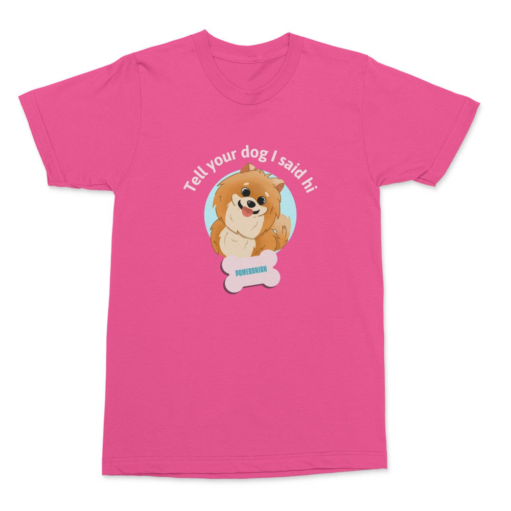 Tell Your Dog Pomeranian Shirt