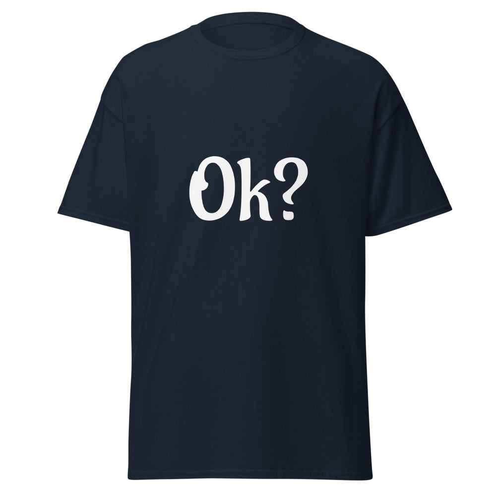 The Ok? | Men’s Classic Tee