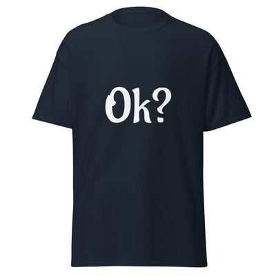 The Ok? | Men’s Classic Tee