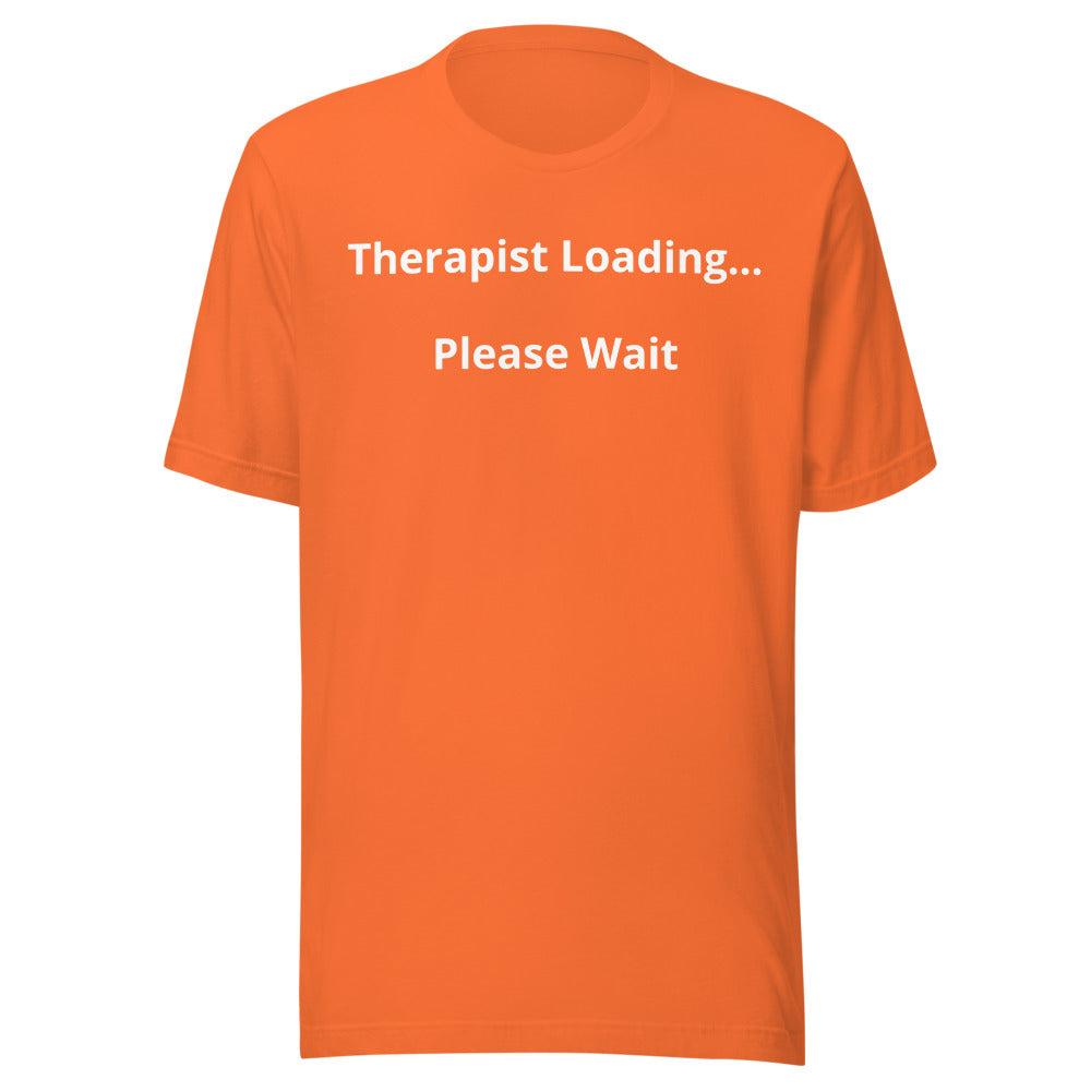 "Therapist Loading...Please Wait" T-Shirt