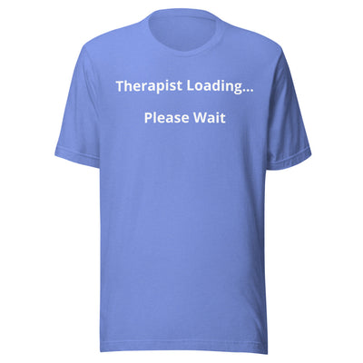 "Therapist Loading...Please Wait" T-Shirt