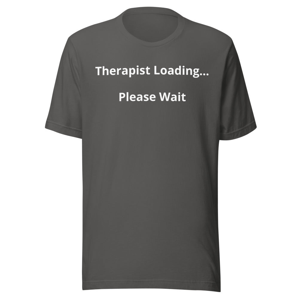 "Therapist Loading...Please Wait" T-Shirt