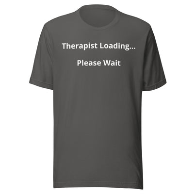 "Therapist Loading...Please Wait" T-Shirt