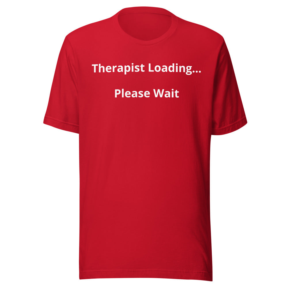 "Therapist Loading...Please Wait" T-Shirt