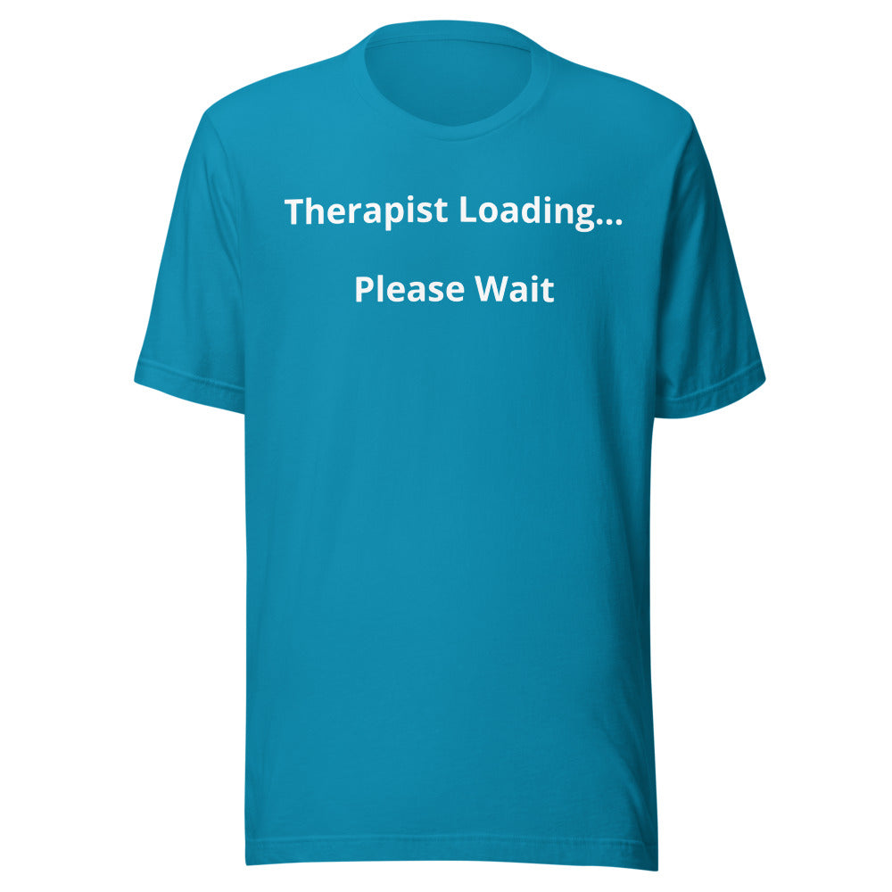"Therapist Loading...Please Wait" T-Shirt