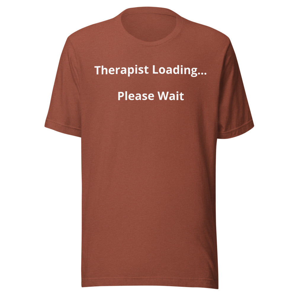 "Therapist Loading...Please Wait" T-Shirt