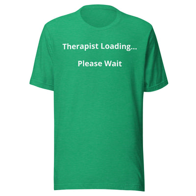 "Therapist Loading...Please Wait" T-Shirt