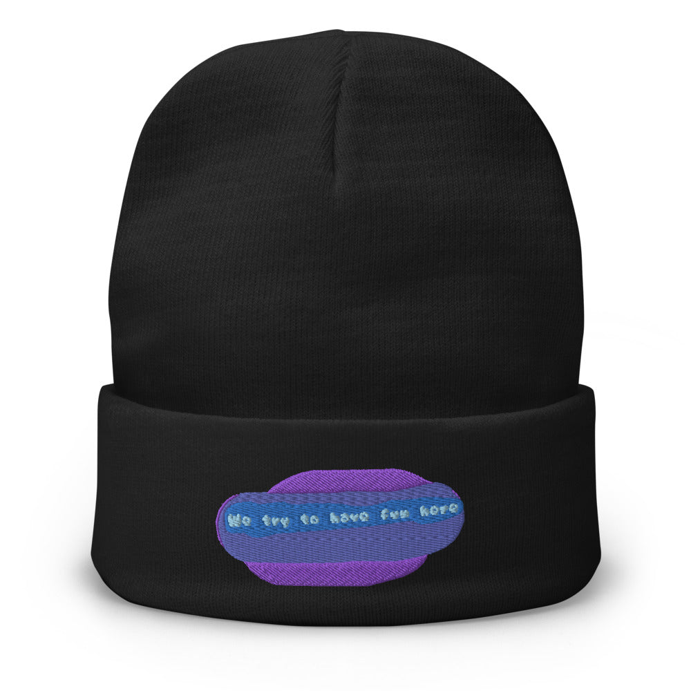 “We try to have fun here” beanie