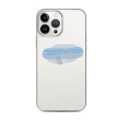 “We try to have fun here” clear iPhone case