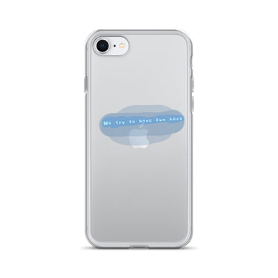 “We try to have fun here” clear iPhone case