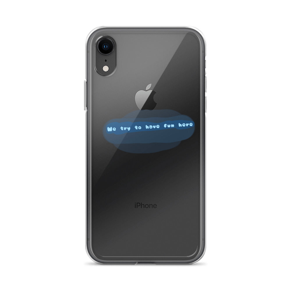 “We try to have fun here” clear iPhone case