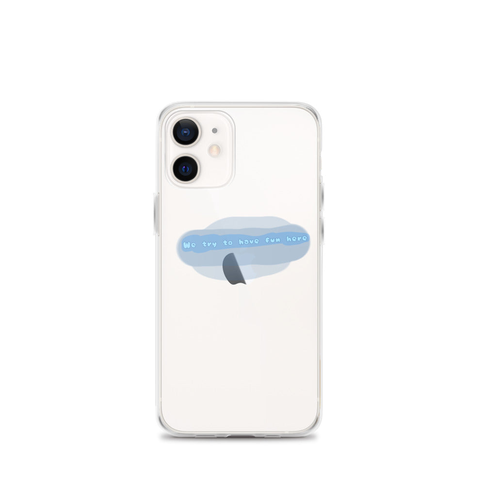 “We try to have fun here” clear iPhone case