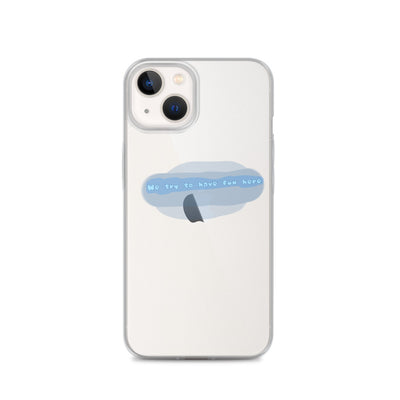 “We try to have fun here” clear iPhone case