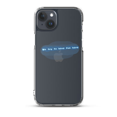 “We try to have fun here” clear iPhone case