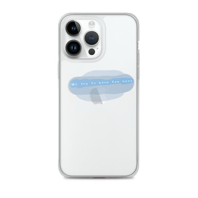 “We try to have fun here” clear iPhone case