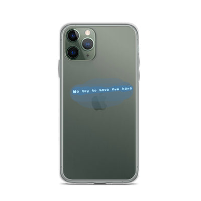 “We try to have fun here” clear iPhone case
