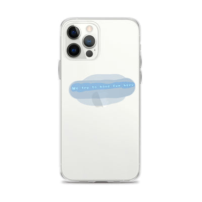 “We try to have fun here” clear iPhone case